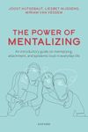 The Power of Mentalizing: An Introductory Guide on Mentalizing, Attachment, and Epistemic Trust for Mental Health Care Workers