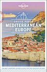 Lonely Planet Cruise Ports Mediterranean Europe 1 1st Ed.: A Guide to Perfect Days on Shore