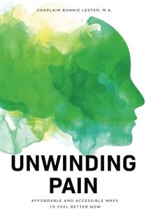 Unwinding Pain: Affordable and Accessible Ways to Feel Better Now