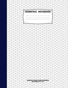 Isometric Notebook: Isometric Graph Paper Notebook; 200 Pages Sized 8.5" x 11" Inches; Grid Of Equilateral Triangles Each Measuring .28"