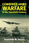 Combined Arms Warfare in the Twentieth Century: Autonomy and Diversity in the Liberal Polity