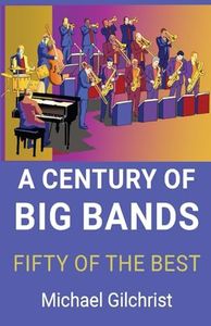 A Century of Big Bands: Fifty of the Best
