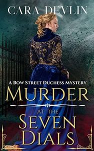 Murder at the Seven Dials: A Bow Street Duchess Mystery (Bow Street Duchess Mystery Series Book 1) (English Edition)