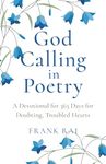 God Calling in Poetry: A Devotional for 365 Days for Doubting, Troubled Hearts