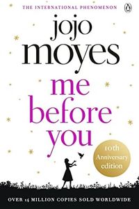 Me Before You: The international phenomenon from the bestselling author of Someone Else’s Shoes