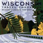 Wisconsin Travel Companion: A Guide to History along Wisconsin’s Highways