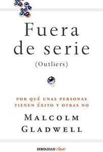 Fuera de serie: Por qué unas personas tienen éxito y otras no (Clave)