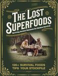 The Lost Super Foods, Reviving Ancient Nutrients for Modern Survival