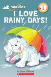 I Love Rainy Days! (Scholastic Reader, Level 1: Noodles)