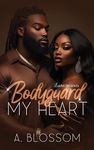 Bodyguard My Heart (The Bodyguard Series Book 2)