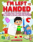 I'm Left Handed: Letter and number tracing book made specifically for left handed children. With added illustrations for coloring. Ages 3+.