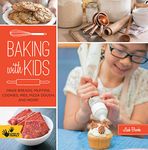 Baking with Kids: Make Breads, Muffins, Cookies, Pies, Pizza Dough, and More! (Hands-On Family)