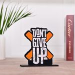 DecorTwist Wooden Motivational Quotes Don't Give Up Perfect Decoration Showpiece for Office Desk Book Shelf Study Room Best Gifts for Friend Corporate Birthday and Inspiring Home Decor
