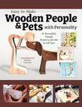 Easy-to-Make Wooden People & Pets with Personality: 31 Beautiful, Simple Patterns for the Scroll Saw