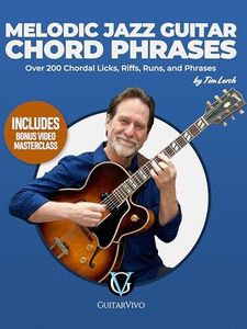 Melodic Jazz Guitar Chord Phrases: Over 200 Chordal Licks, Riffs, Runs, and Phrases for the Jazz Guitarist