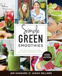 Simple Green Smoothies: 100+ Tasty Recipes to Lose Weight, Gain Energy, and Feel Great in Your Body