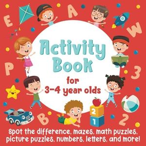 Activity Book For 3-4 Year Olds: Spot The Difference, Mazes, Math Puzzles, Picture Puzzles, Numbers, Letters, and More!: (Gift Idea for Girls and Boys)