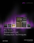 Pro Tools 10 Advanced Post Production Techniques (Avid Learning)