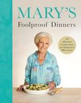 Mary's Foolproof Dinners: 120 effor