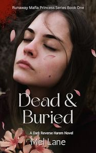 Dead and Buried: A Dark Reverse Harem Novel (Runaway Mafia Princess Book 1)