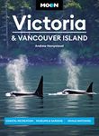 Moon Victoria & Vancouver Island (Third Edition): Coastal Recreation, Museums & Gardens, Whale-Watching (Travel Guide)