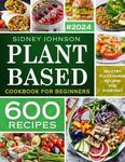 Plant Based Cookbook For Beginners: