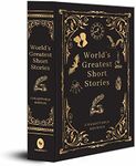 World's Greatest Short Stories (Deluxe Hardbound Edition): Collectable Edtion: A Timeless Collection of Short Stories Classic Literature Anthology ... ... for Book Lovers Must-Read Fiction Collection