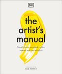 The Artist's Manual: The Definitive Art Sourcebook: Media, Materials, Tools, and Techniques