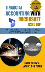 Financial Accounting with Microsoft D365 ERP : The book starts from ABC of Accounting and skills you with D365 ERP (F&O) accounting just in 10 days. (Financial ... with Microsoft D365 ERP- Series 1)