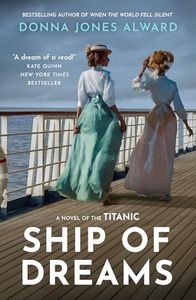 Ship of Dreams: A brand-new enthralling and heartbreaking story of friendship and love aboard the Titanic, perfect for fans of historical fiction in 2025