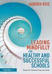 Leading Mindfully for Healthy and Successful Schools: Beyond the Traditional Progressive Divide