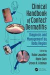 Clinical Handbook of Contact Dermatitis: Diagnosis and Management by Body Region