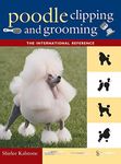 The New Complete Poodle Clipping and Grooming Book