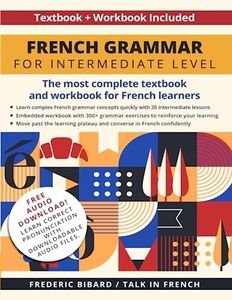 French Grammar for Intermediate Level: The most complete textbook and workbook for French learners