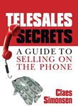 TELESALES SECRETS: A Guide To Selling On The Phone