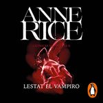 Lestat, el vampiro [The Vampire Lestat]: Crónicas Vampíricas 2 [Vampire Chronicles, Book 2]