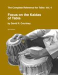 Focus on the Kaidas of Tabla: 4 (Complete Reference for Tabla)