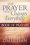 Prayer That Changes Everything Book of Prayers, The: The Hidden Power of Praising God