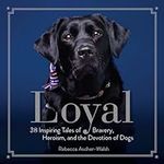 Loyal: 38 Inspiring Tales of Braver