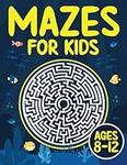 Mazes For Kids Ages 8-12: Fun and C