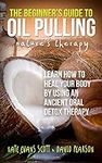 The Beginner's Guide To Oil Pulling