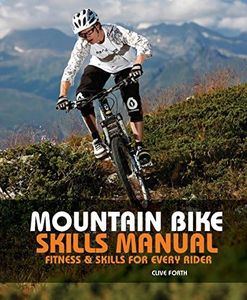 Mountain Bike Skills Manual: Fitness and Skills for Every Rider