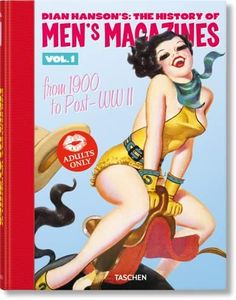 Dian Hanson’s: The History of Men’s Magazines.: from 1900 to Post-wwii (1)