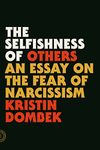 The Selfishness of Others: An Essay on the Fear of Narcissism