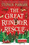 The Great Reindeer Rescue: the fantastically funny festive adventure by bestselling Stephen Mangan!