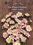 Floret Farm's Cut Flower Garden: Garden Journal: (Gifts for Floral Designers, Gifts for Women, Floral Journal) (Floret Farms x Chronicle Books)