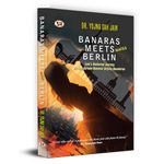 Banaras Meets Berlin | Love's Uncharted Journey: An Indo-German Romance Defying Boundaries by Dr. Yojna Shah Jain