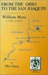 From the Ohio to the San Joaquin: A Biography of William S. Moss 1798-1883