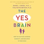 The Yes Brain: How to Cultivate Cou