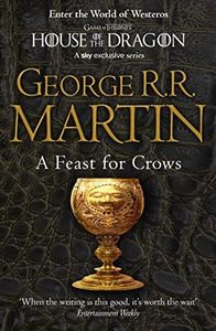 A Feast for Crows: The bestselling classic epic fantasy series behind the award-winning HBO and Sky TV show and phenomenon GAME OF THRONES (A Song of Ice and Fire, Book 4)